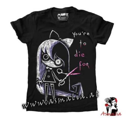 You’re to Die For Women Tshirt von Akumu Ink im Gothic Shop Asmalia Wien